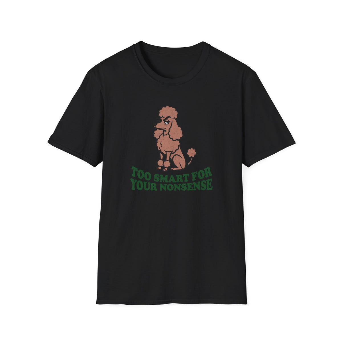 Too Smart For Your Nonsense T-shirt