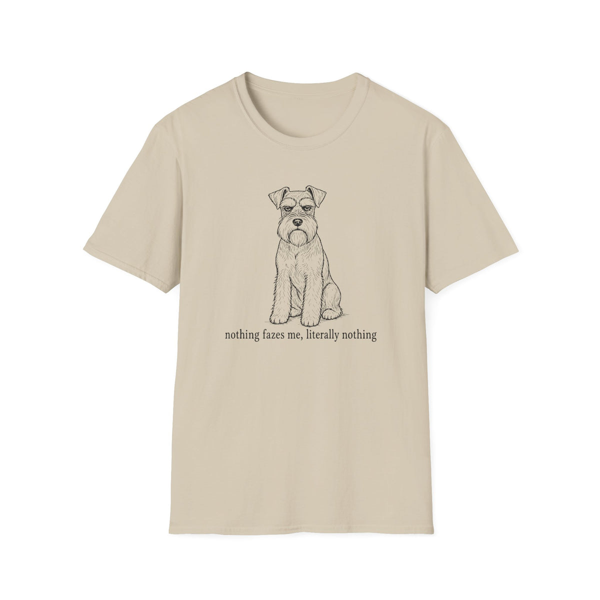 Nothing Fazes Me, Literally Nothing T-shirt