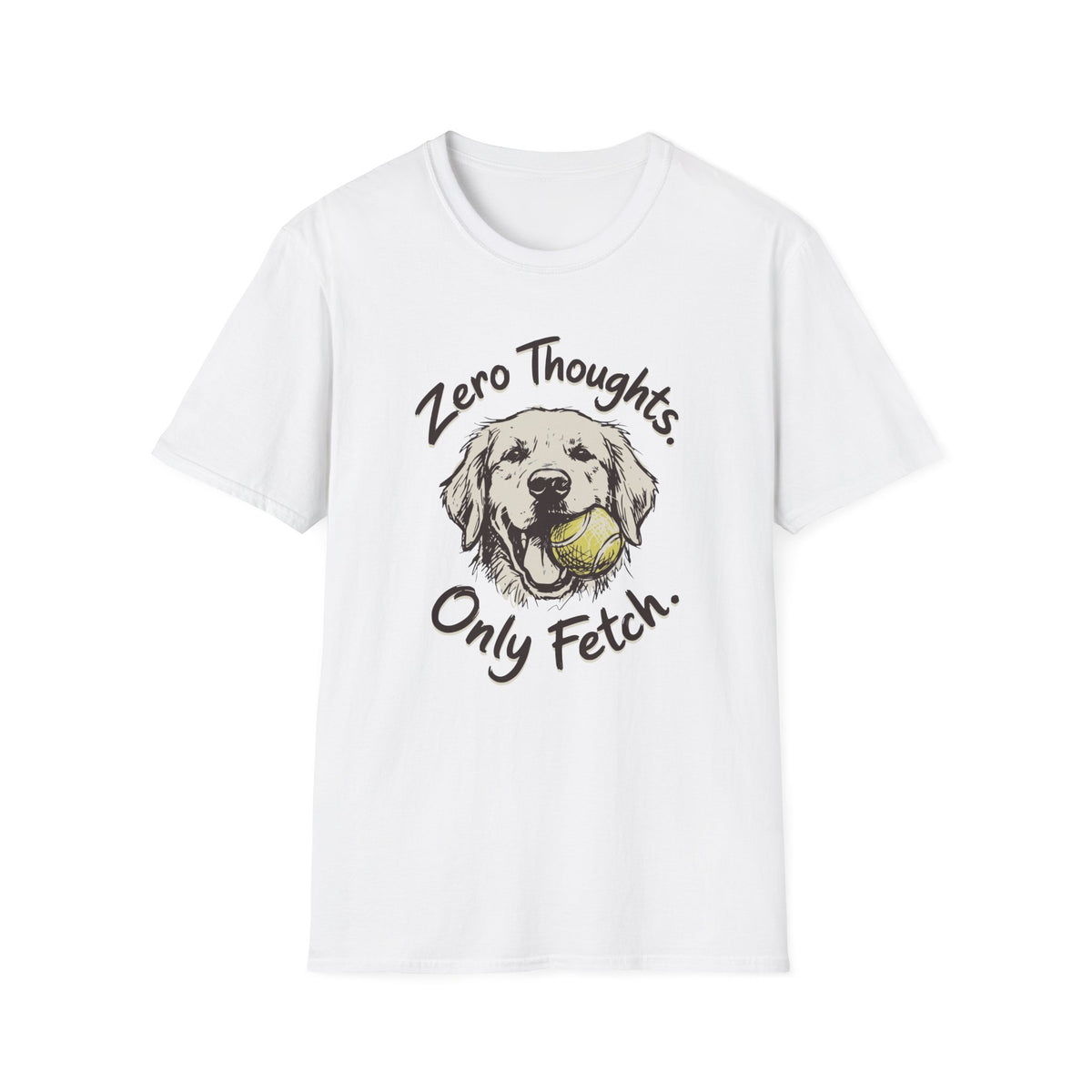 Zero Thoughts, Only Fetch T-shirt