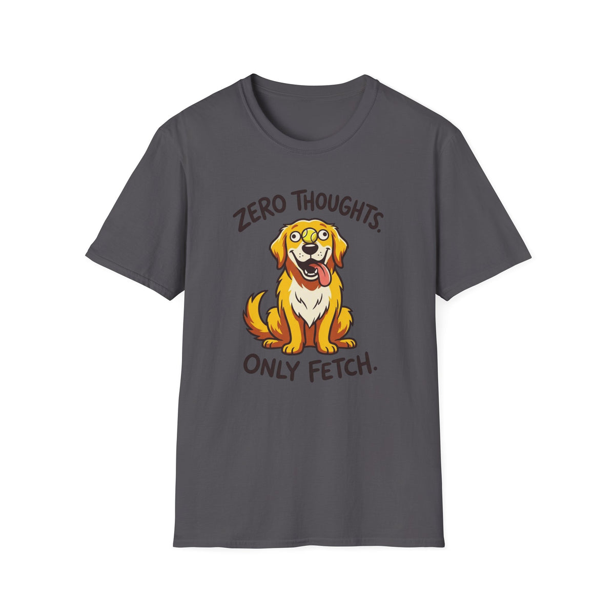 Zero Thoughts, Only Fetch T-shirt
