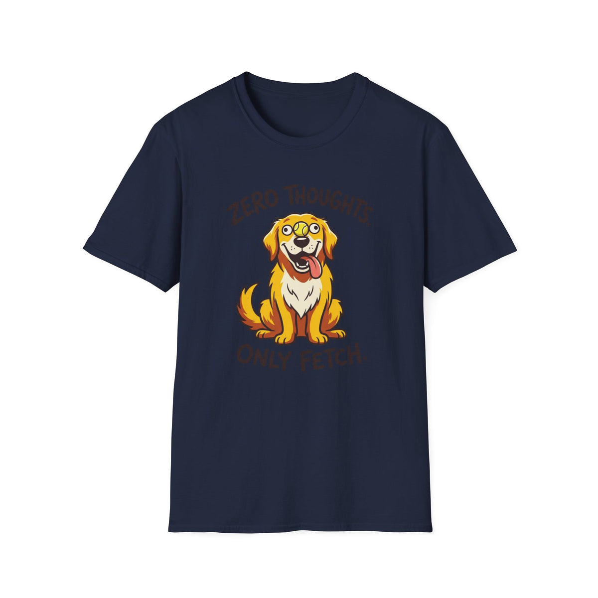 Zero Thoughts, Only Fetch T-shirt