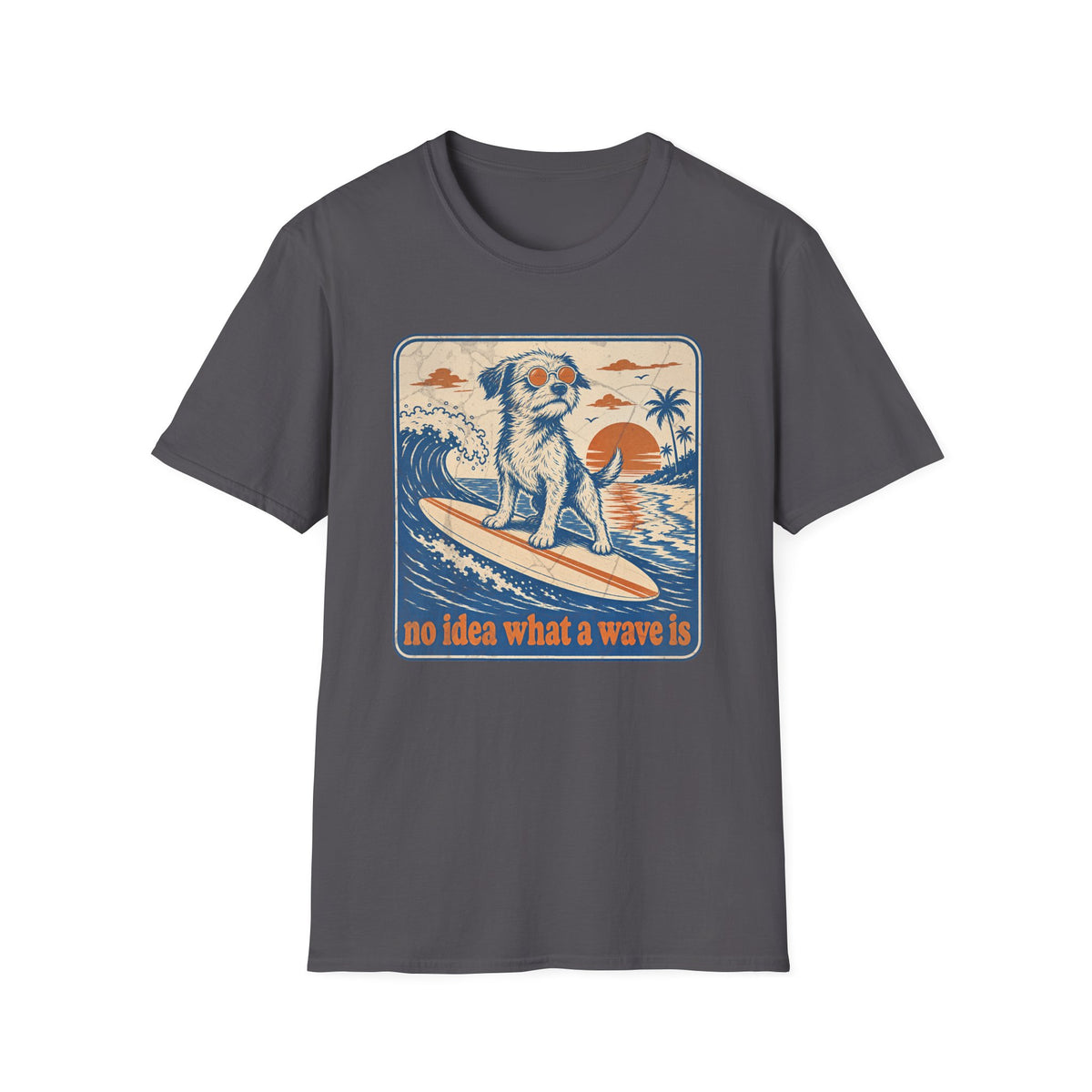 No Idea What a Wave is T-shirt