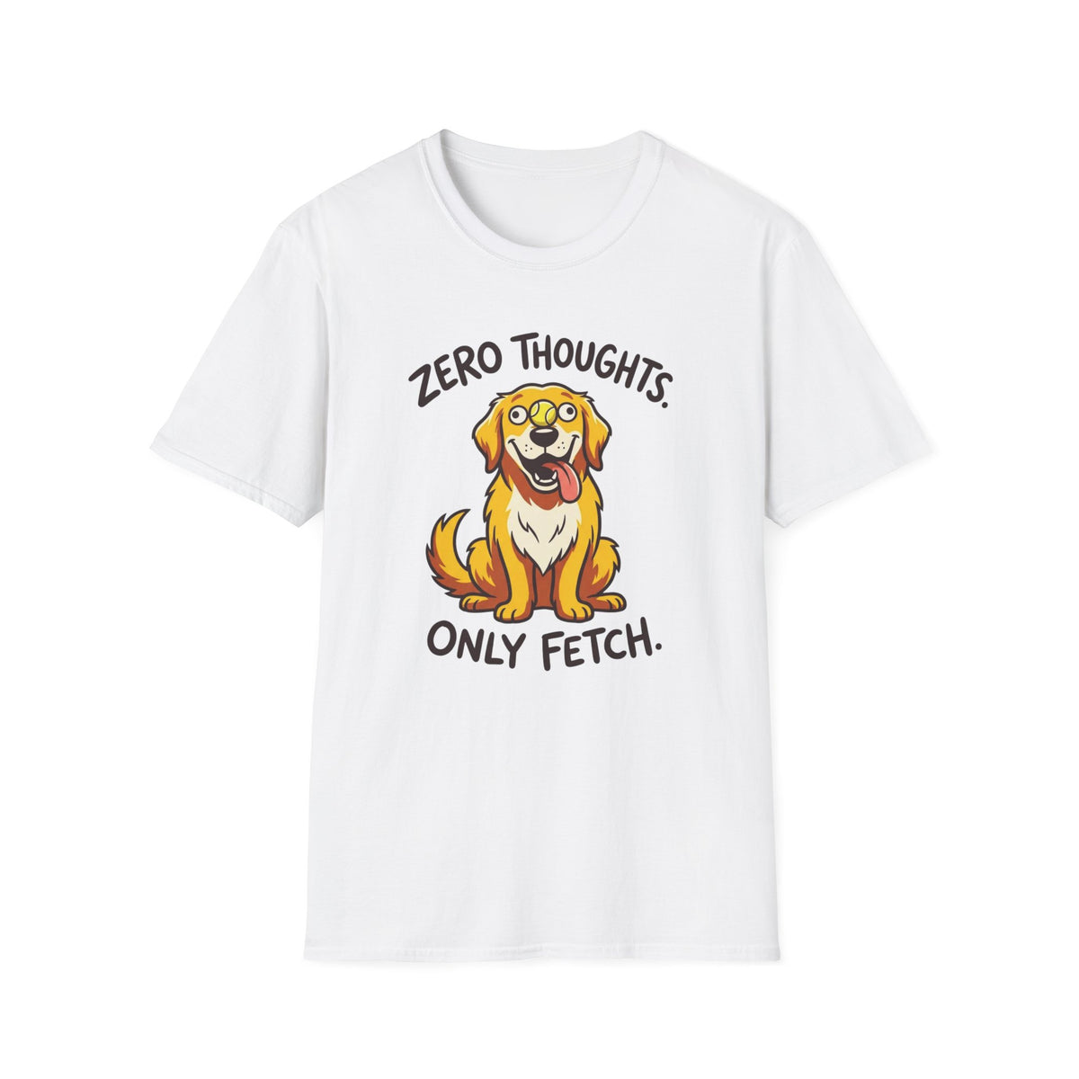 Zero Thoughts, Only Fetch T-shirt