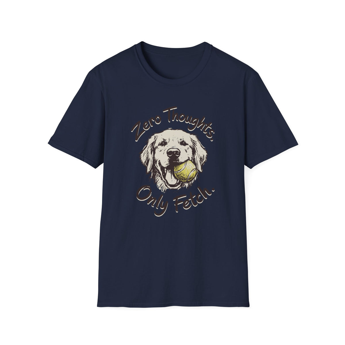 Zero Thoughts, Only Fetch T-shirt