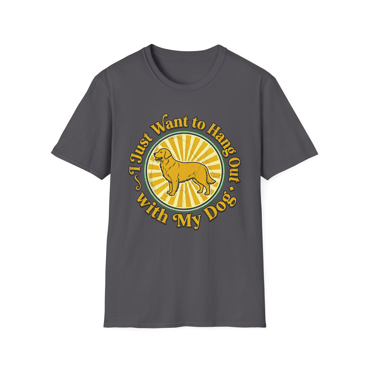 I Just Want to Hang Out With My Dog T-shirt