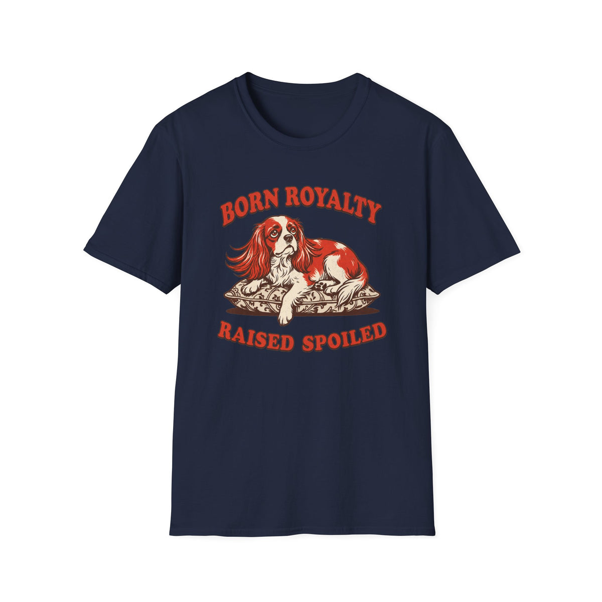 Born Royalty, Raised Spoiled T-shirt