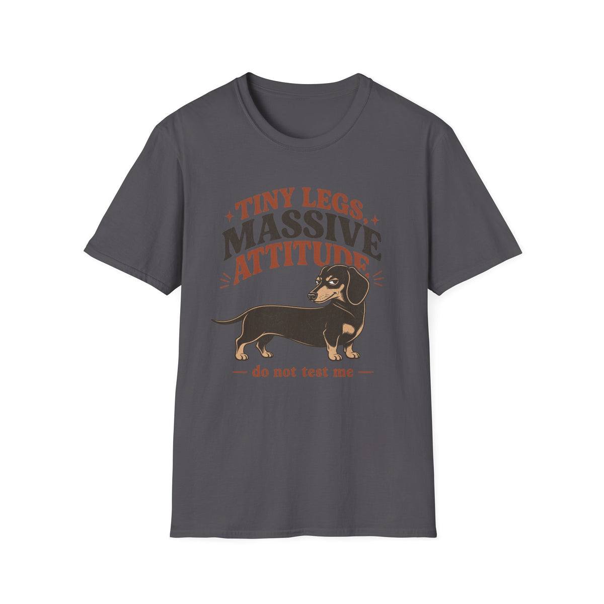 Tiny Legs, Massive Attitude T-shirt