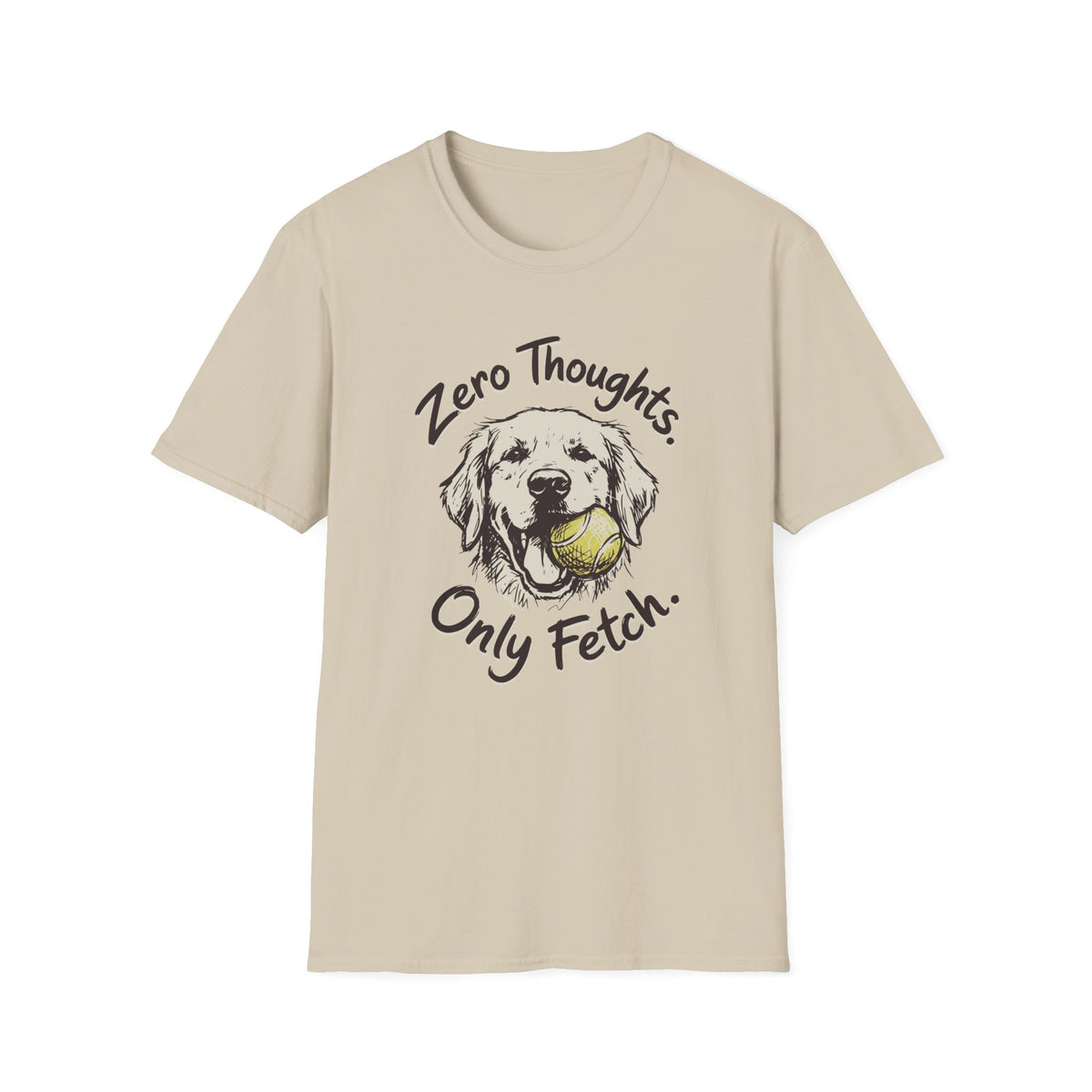 Zero Thoughts, Only Fetch T-shirt