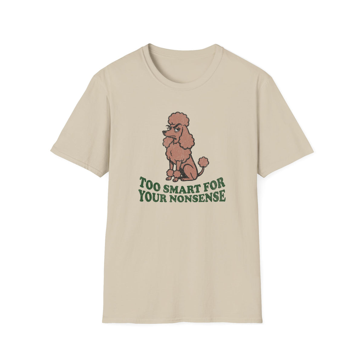 Too Smart For Your Nonsense T-shirt