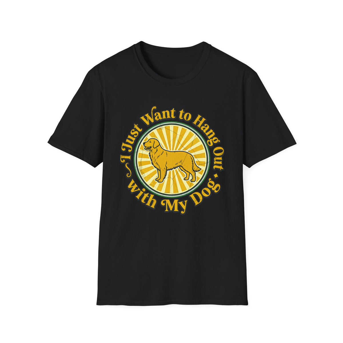 I Just Want to Hang Out With My Dog T-shirt