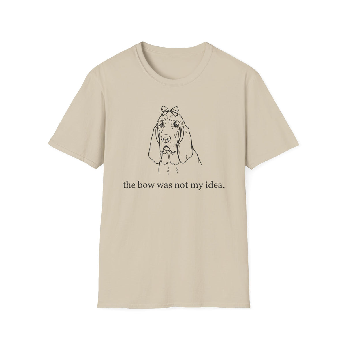 The Bow Was Not My Idea T-shirt