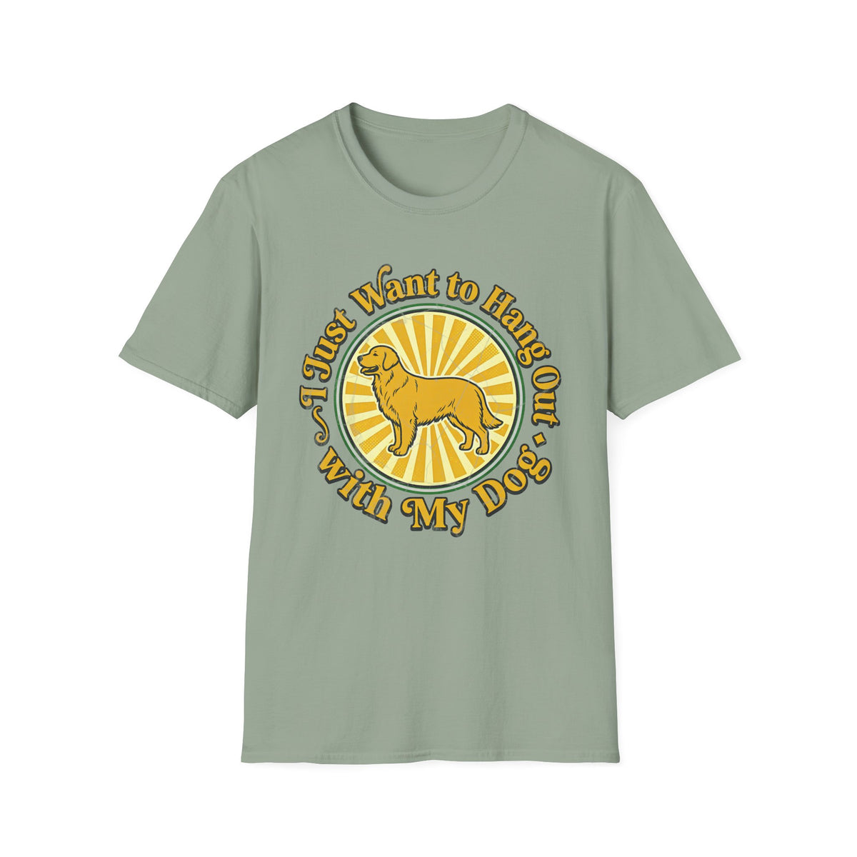 I Just Want to Hang Out With My Dog T-shirt