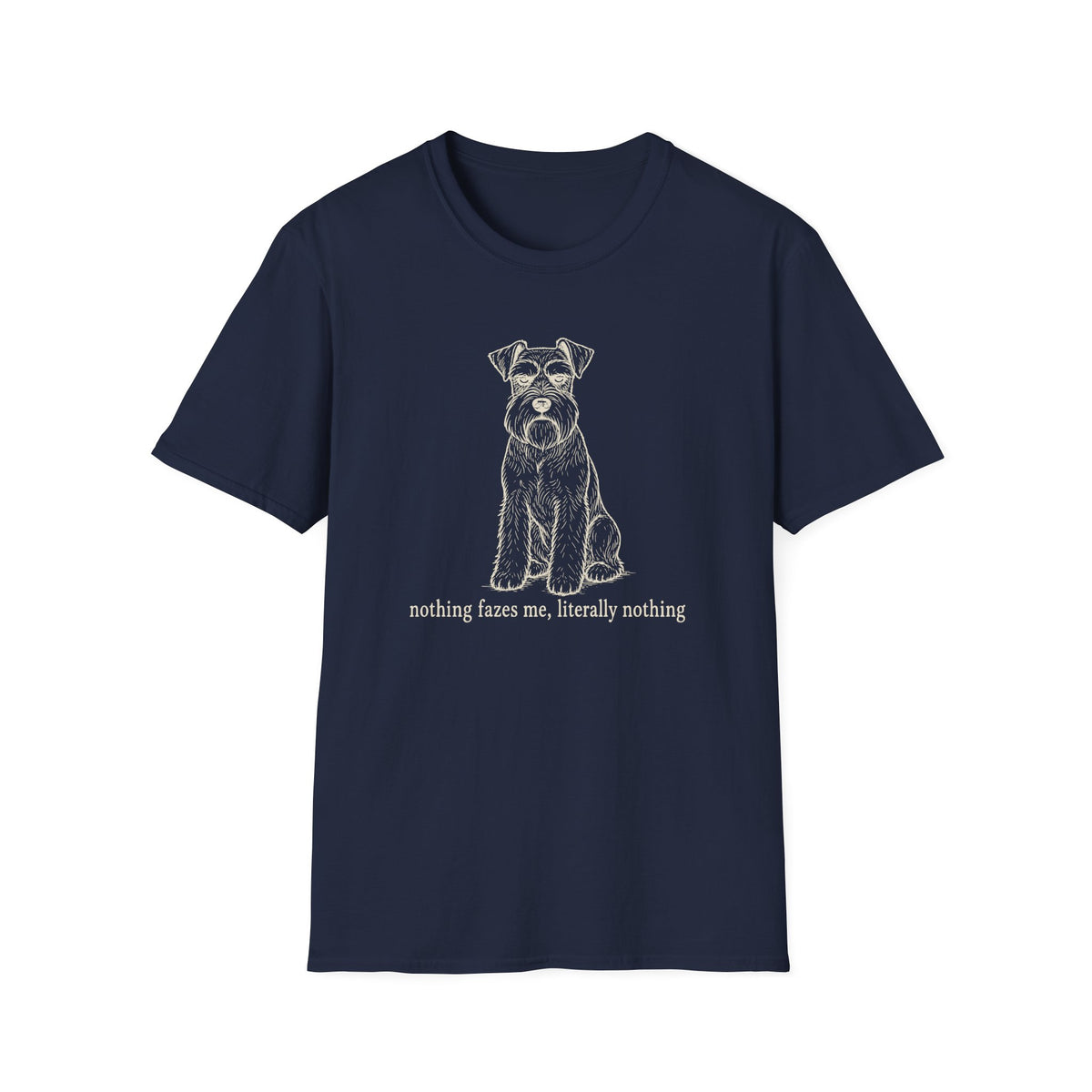 Nothing Fazes Me, Literally Nothing T-shirt