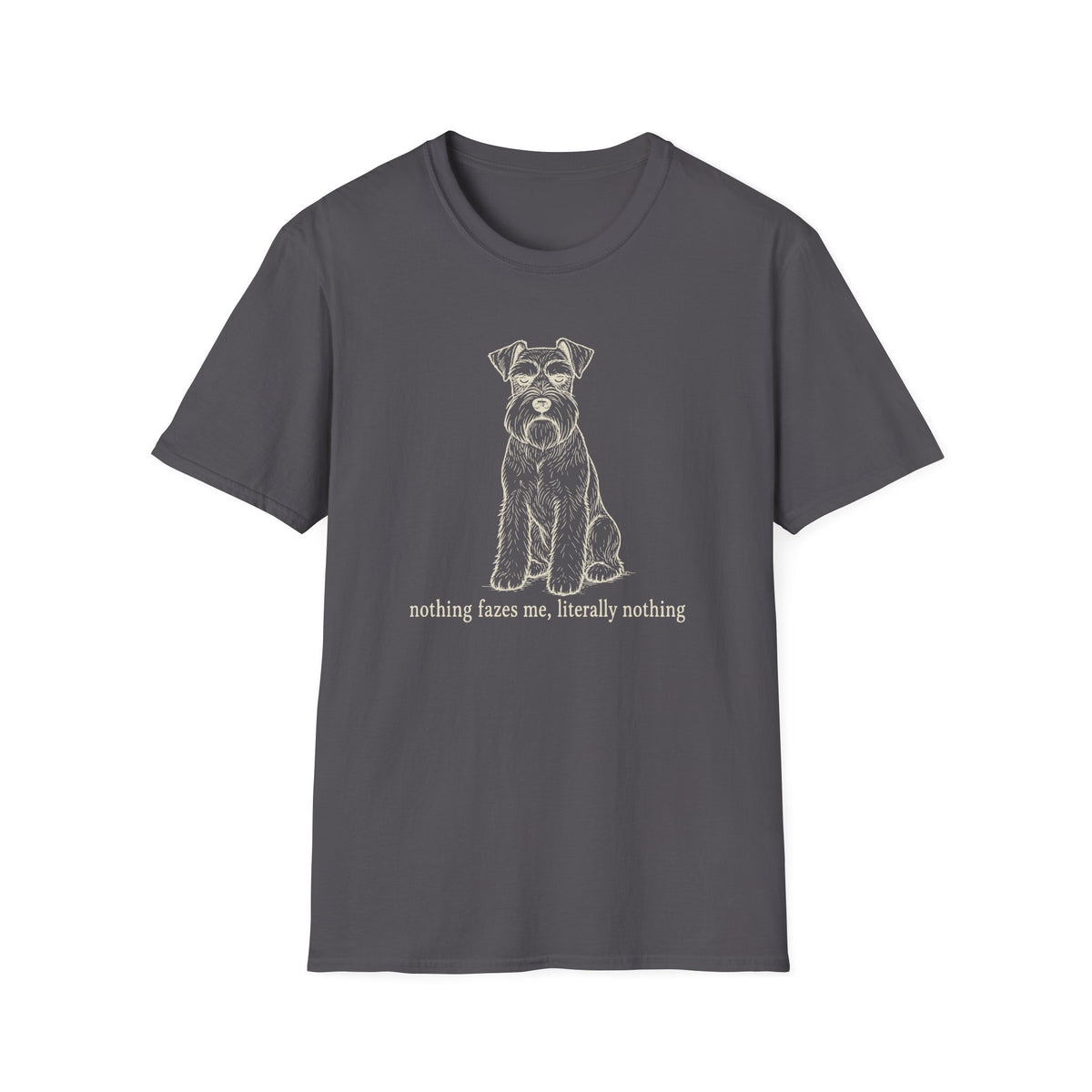 Nothing Fazes Me, Literally Nothing T-shirt