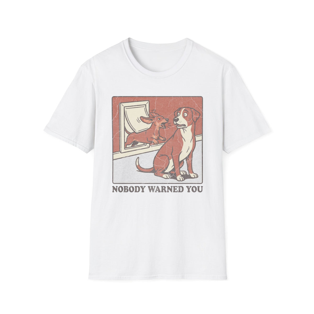 Nobody Warned You T-shirt