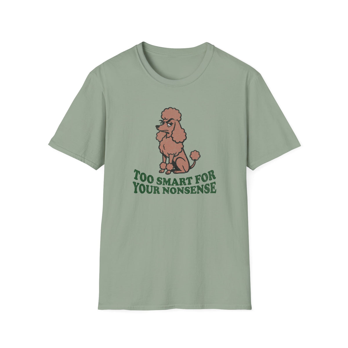 Too Smart For Your Nonsense T-shirt
