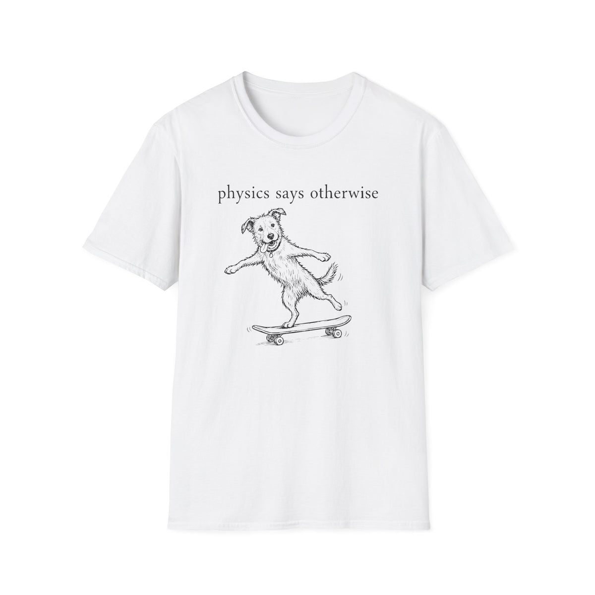 Physics Says Otherwise T-shirt