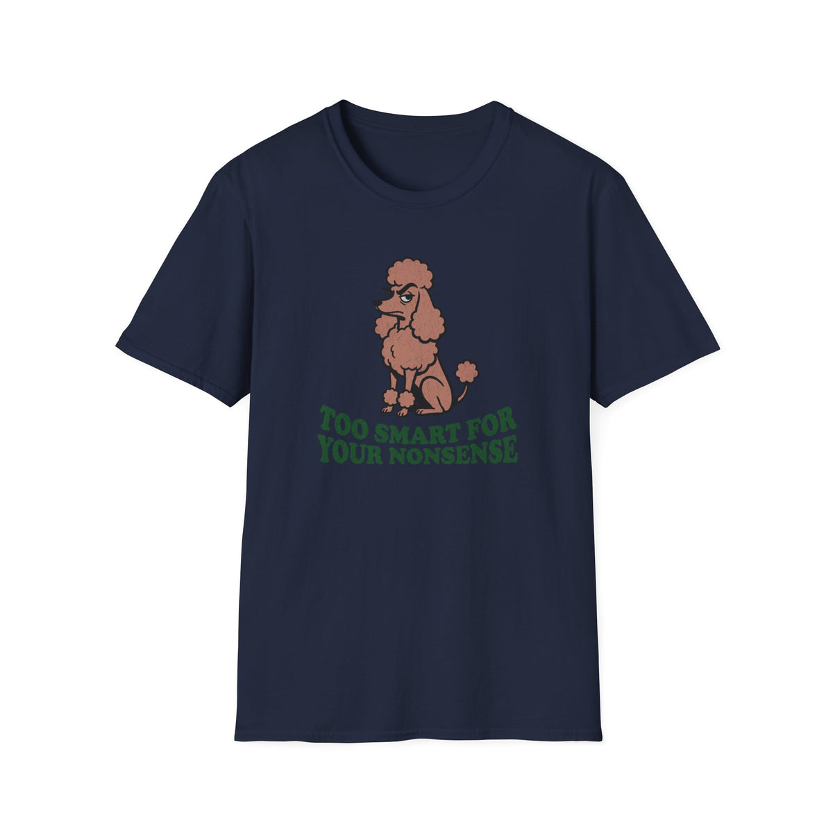 Too Smart For Your Nonsense T-shirt