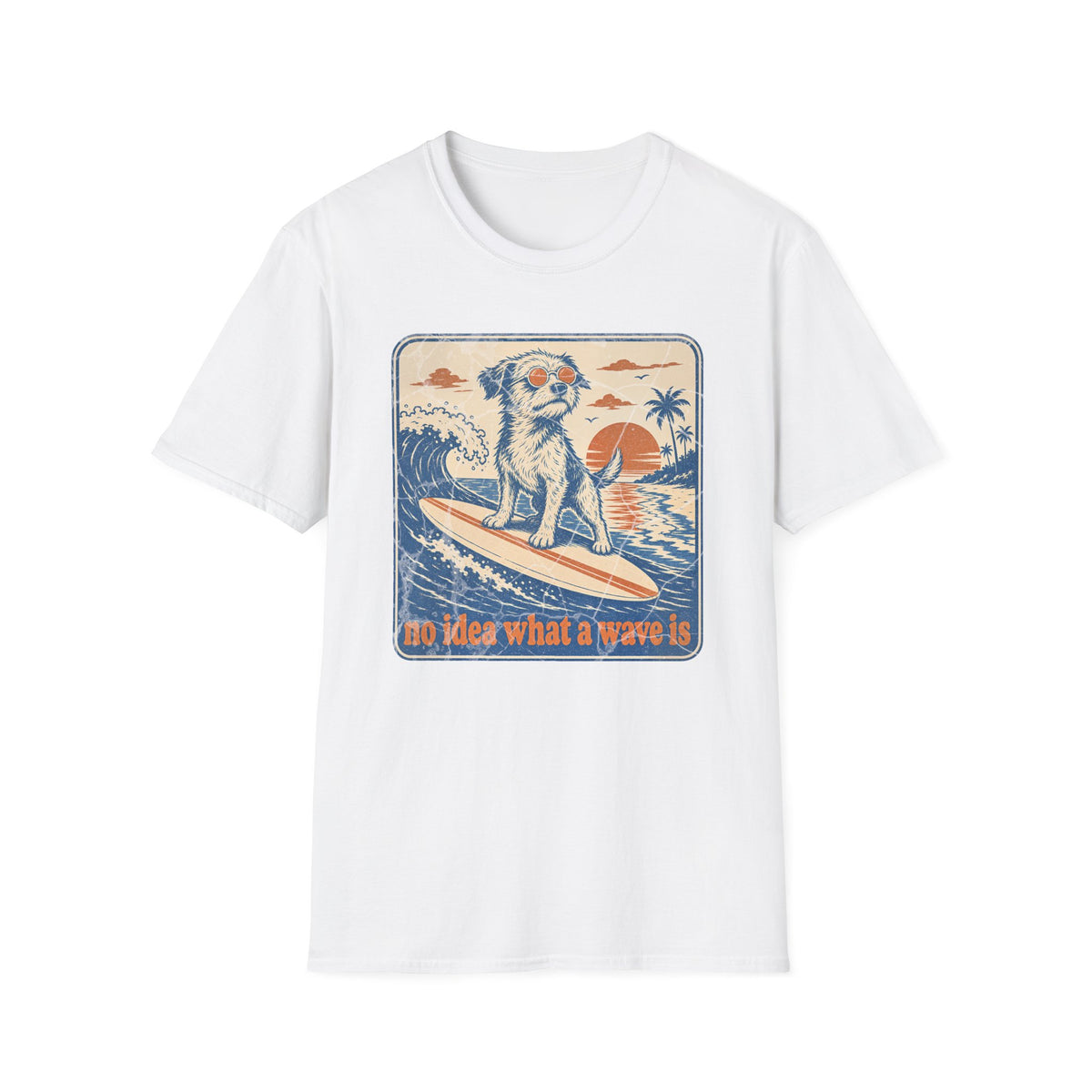 No Idea What a Wave is T-shirt