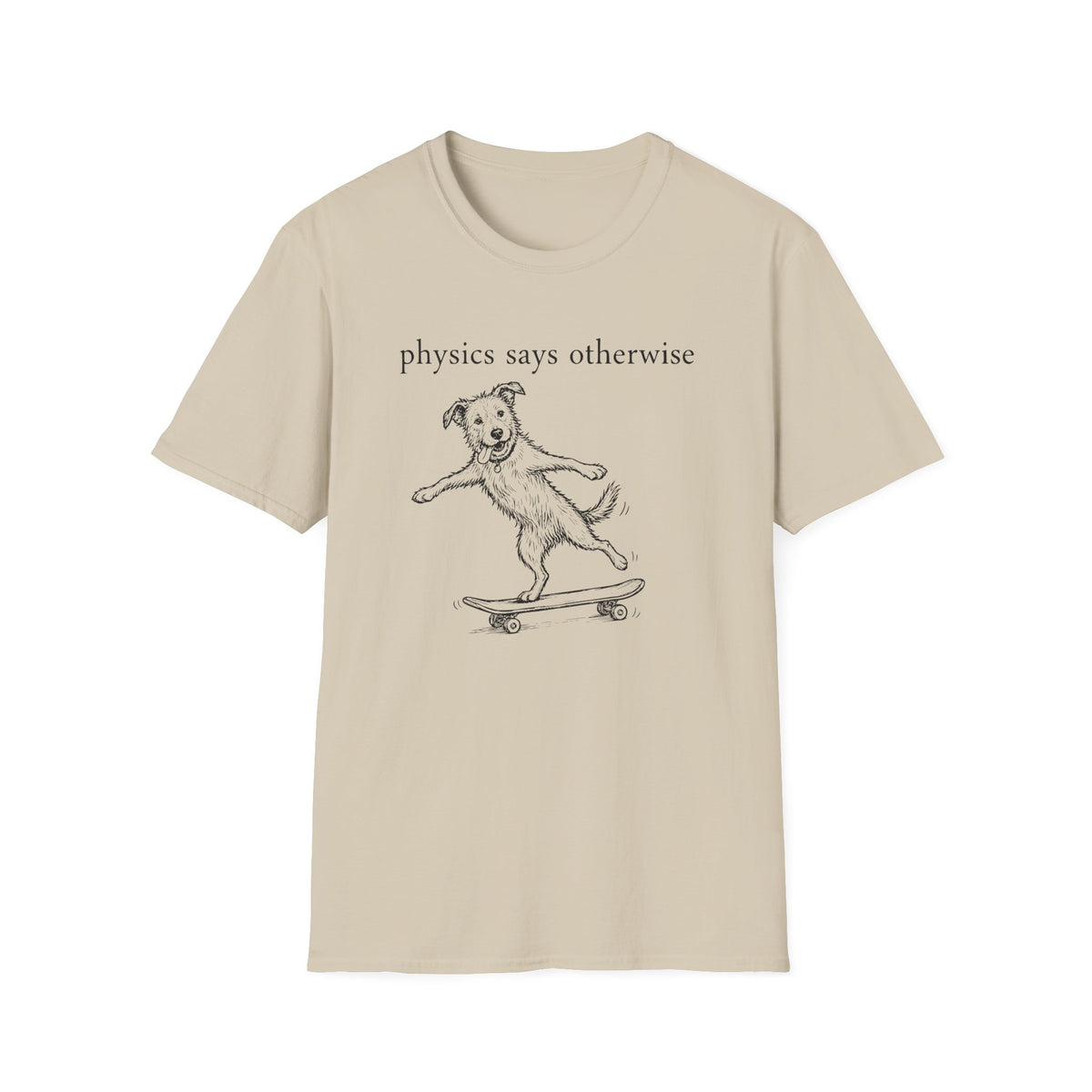 Physics Says Otherwise T-shirt