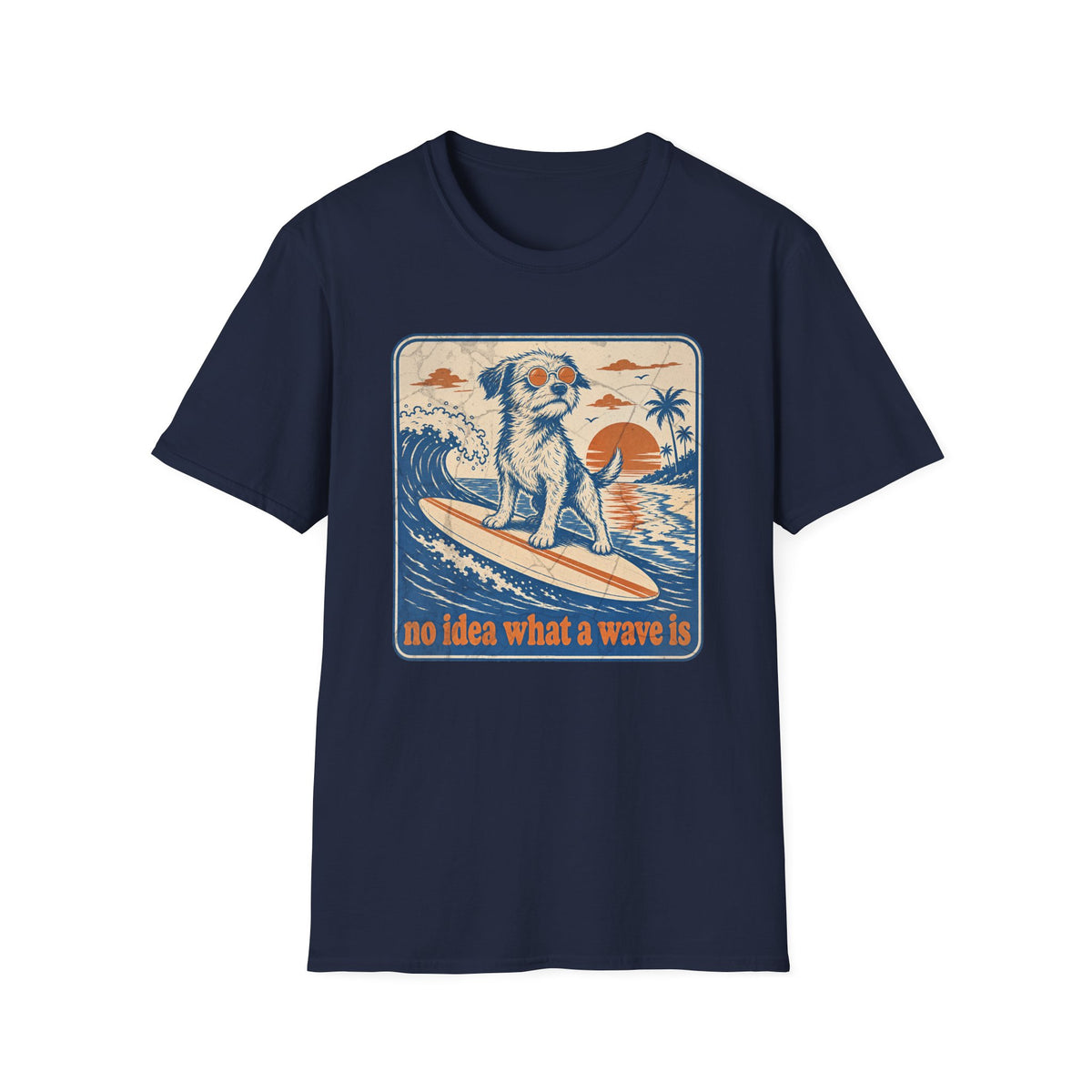 No Idea What a Wave is T-shirt