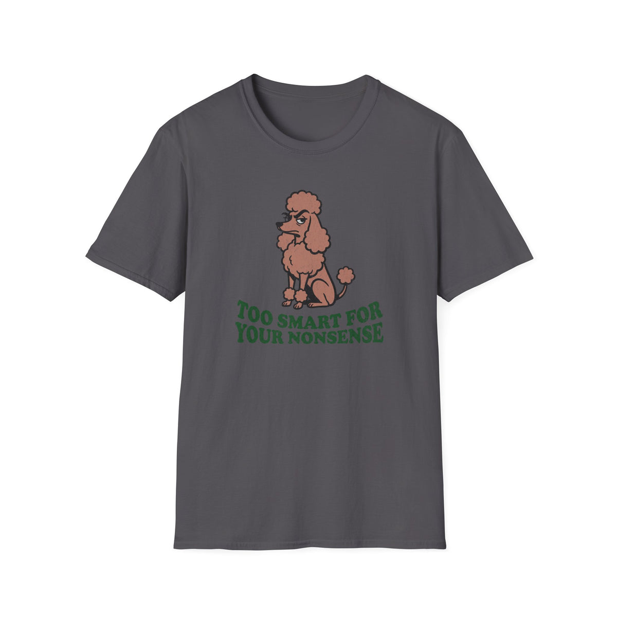 Too Smart For Your Nonsense T-shirt