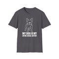 My Dog is My Entire Social Battery T-shirt