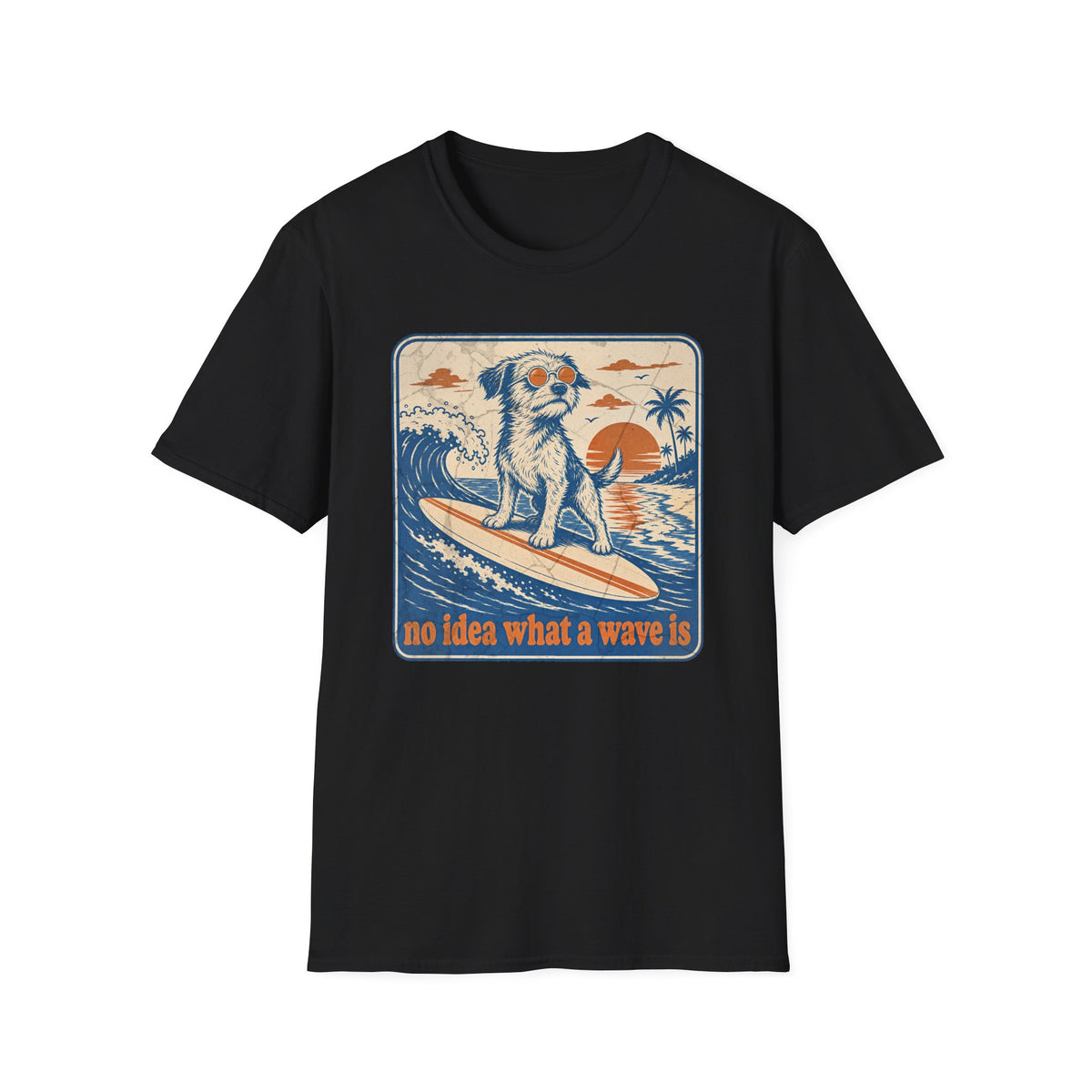 No Idea What a Wave is T-shirt