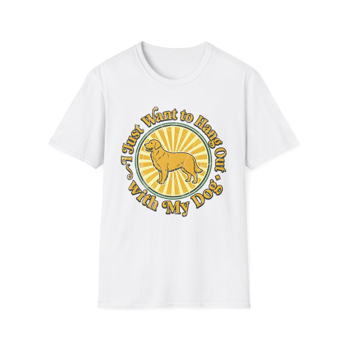 I Just Want to Hang Out With My Dog T-shirt