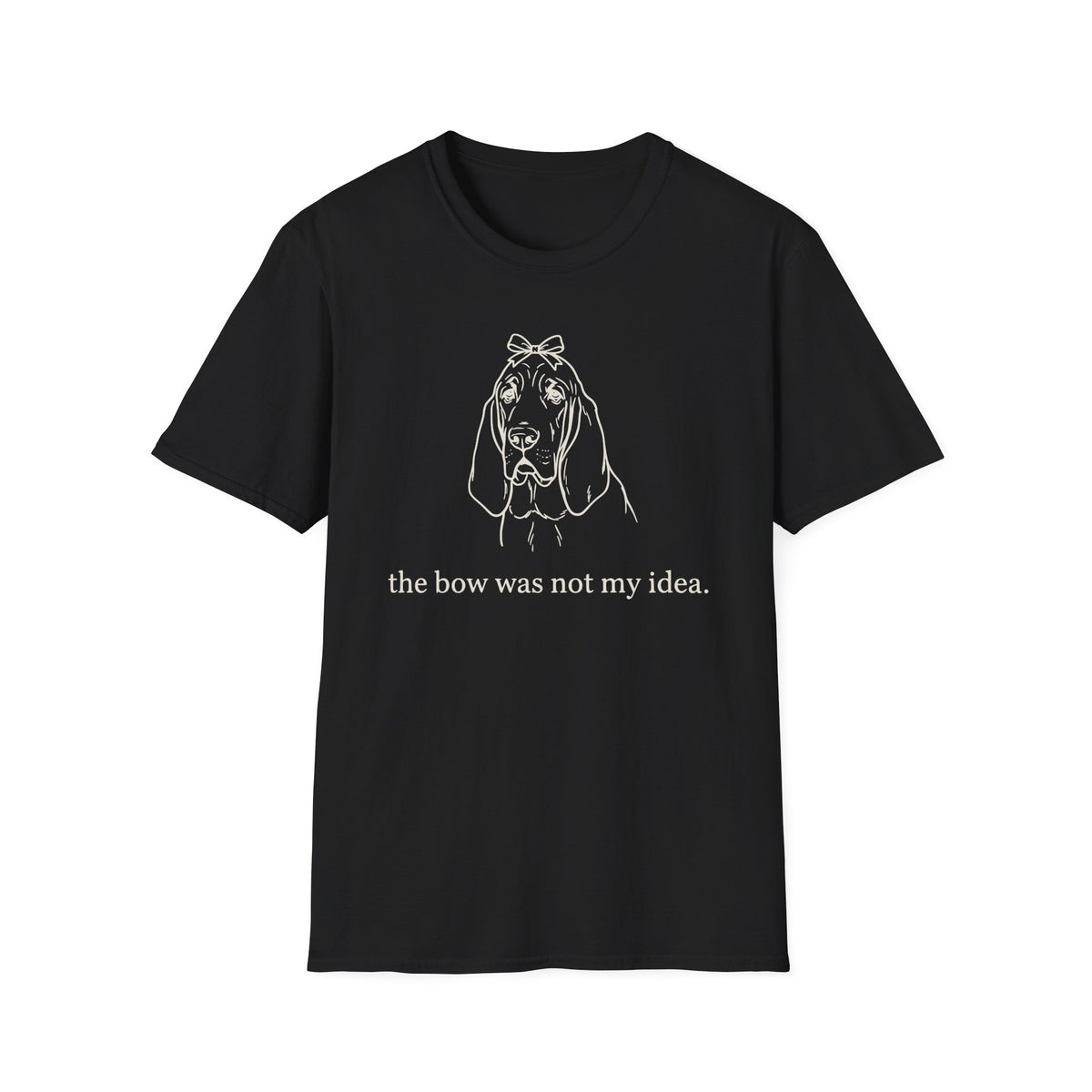 The Bow Was Not My Idea T-shirt