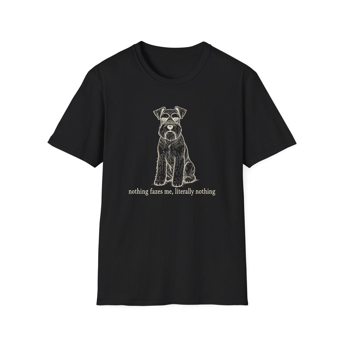 Nothing Fazes Me, Literally Nothing T-shirt