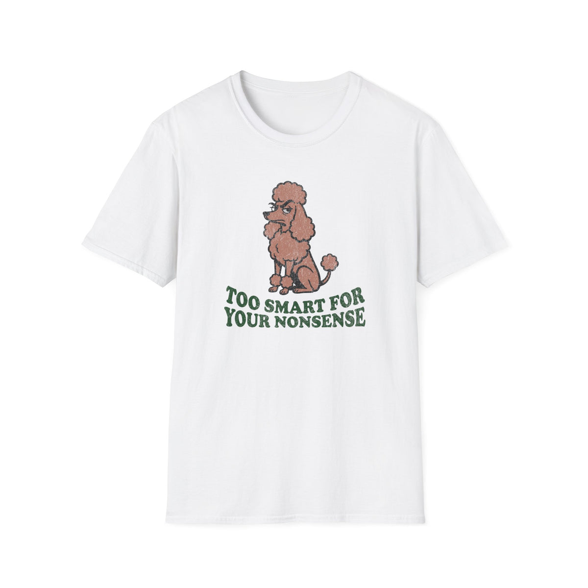 Too Smart For Your Nonsense T-shirt