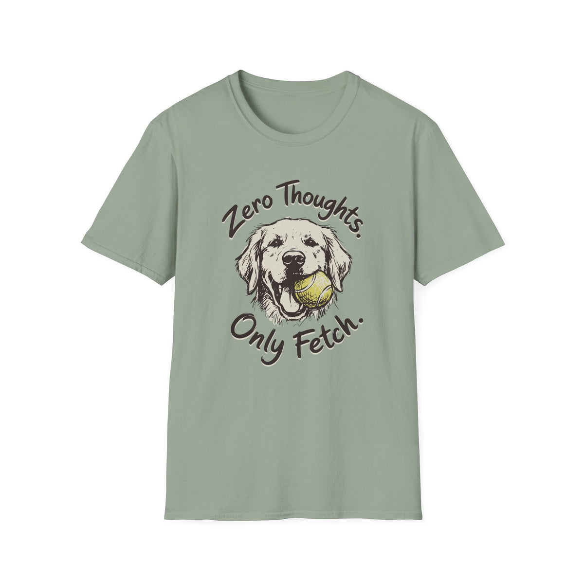 Zero Thoughts, Only Fetch T-shirt