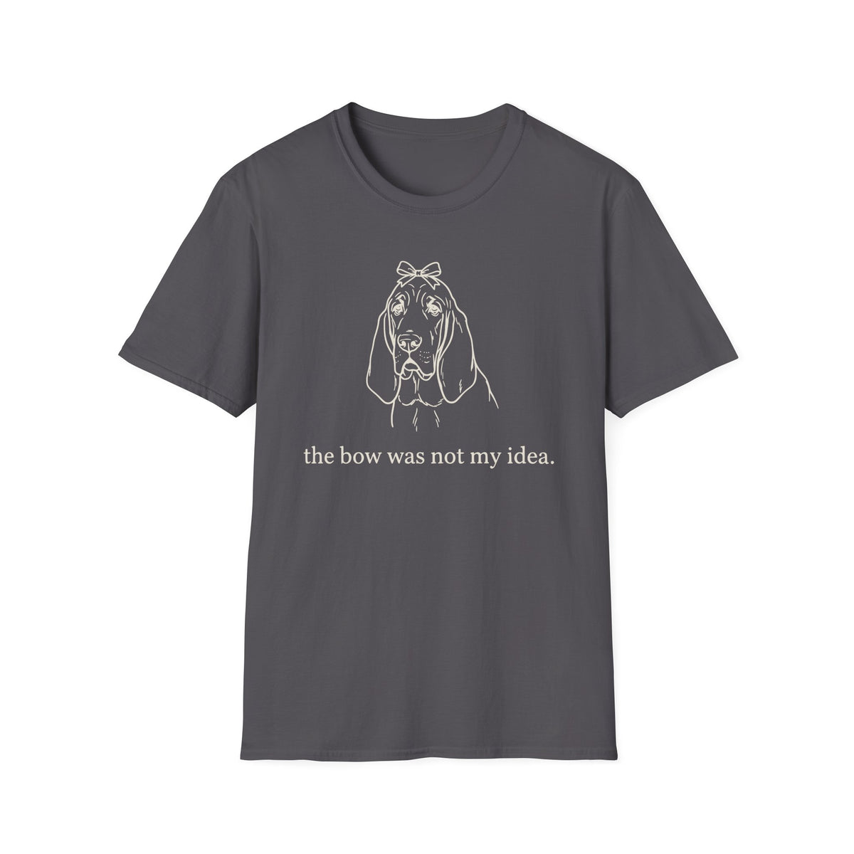 The Bow Was Not My Idea T-shirt