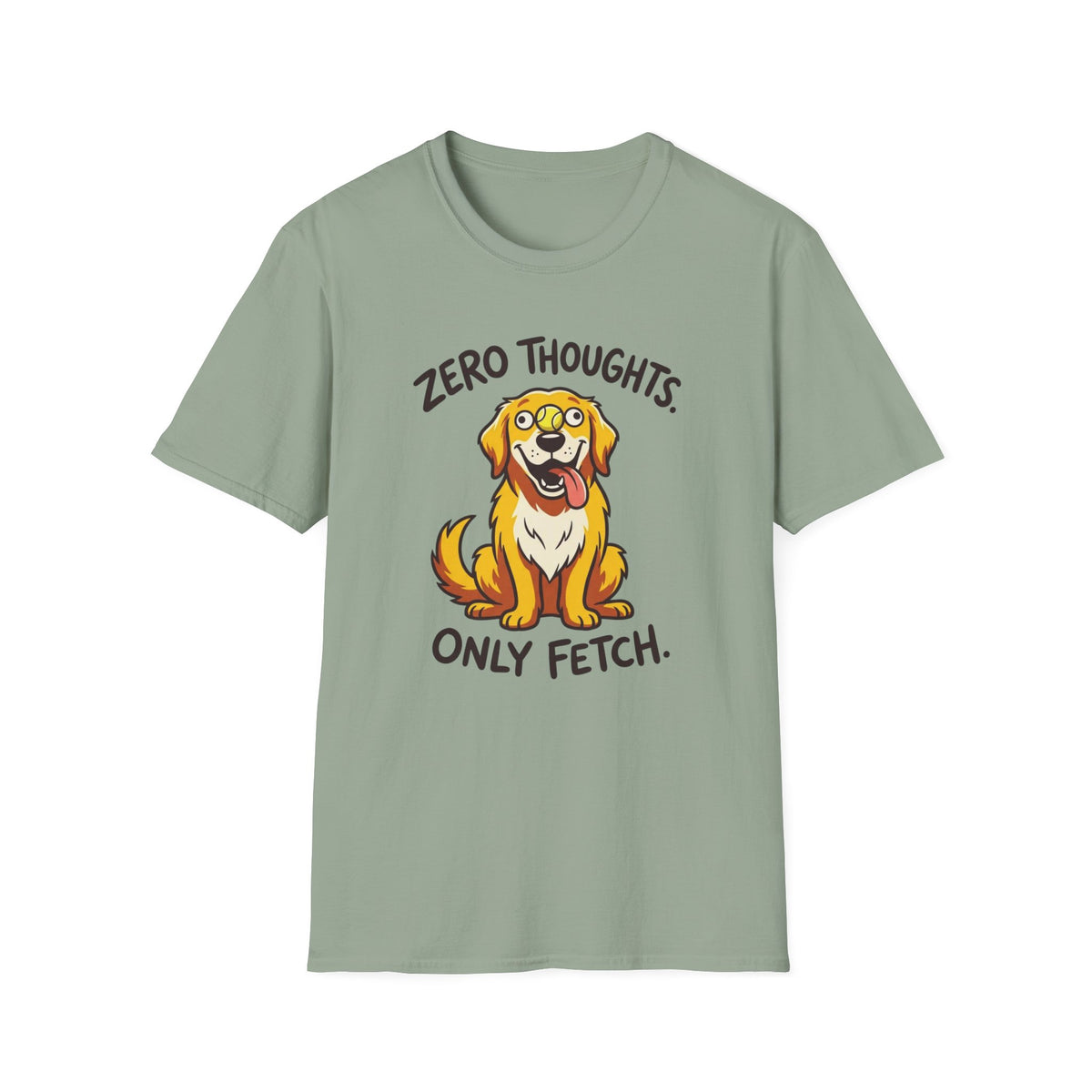Zero Thoughts, Only Fetch T-shirt