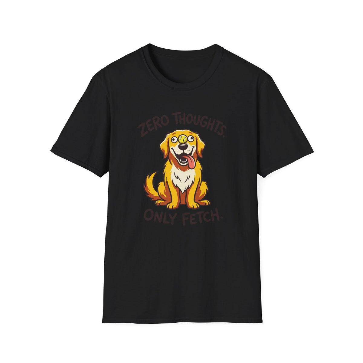 Zero Thoughts, Only Fetch T-shirt