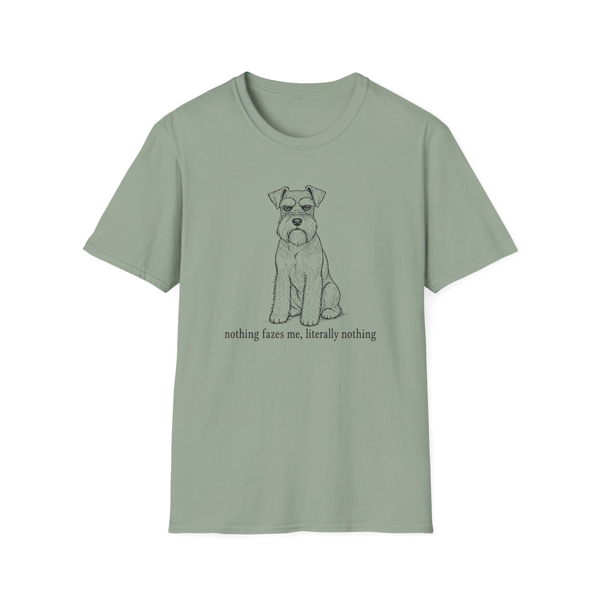 Nothing Fazes Me, Literally Nothing T-shirt